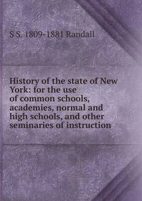 History of the state of New York: for the use of common schools, academies, normal and high schools, and other seminaries of instruction