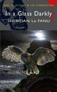 In a Glass Darkly (Tales of Mystery & Supernatural)