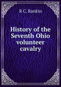 History of the Seventh Ohio volunteer cavalry
