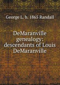 DeMaranville genealogy: descendants of Louis DeMaranville