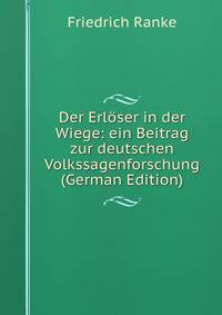 Der Erloser in der Wiege: ein Beitrag zur deutschen Volkssagenforschung (German Edition)