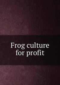 Frog culture for profit