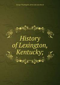 History of Lexington, Kentucky;