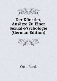 Der Kunstler, Ansatze Zu Einer Sexual-Psychologie (German Edition)