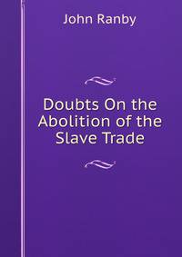 Doubts On the Abolition of the Slave Trade