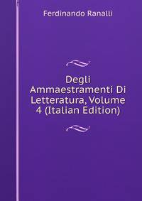 Degli Ammaestramenti Di Letteratura, Volume 4 (Italian Edition)