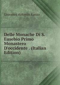 Delle Monache Di S. Eusebio Primo Monastero D'occidente . (Italian Edition)