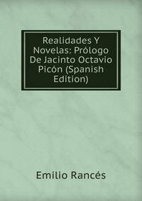 Realidades Y Novelas: Prologo De Jacinto Octavio Picon (Spanish Edition)