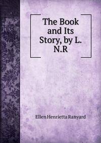 The Book and Its Story, by L.N.R.