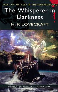 The Whisperer in Darkness: Collected Stories, Volume One