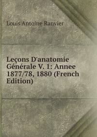 Le?ons D'anatomie G?n?rale V. 1: Annee 1877/78, 1880 (French Edition)