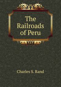 The Railroads of Peru