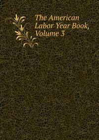 The American Labor Year Book, Volume 3