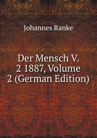 Der Mensch V. 2 1887, Volume 2 (German Edition)
