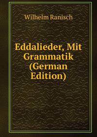 Eddalieder, Mit Grammatik (German Edition)