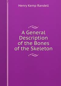 A General Description of the Bones of the Skeleton