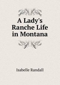 A Lady's Ranche Life in Montana