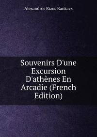 Souvenirs D'une Excursion D'ath?nes En Arcadie (French Edition)
