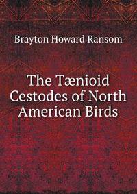 The T?nioid Cestodes of North American Birds