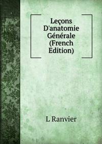 Le?ons D'anatomie G?n?rale (French Edition)