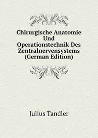 Chirurgische Anatomie Und Operationstechnik Des Zentralnervensystems (German Edition)