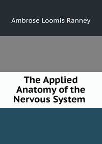 The Applied Anatomy of the Nervous System .