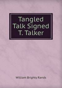 Tangled Talk Signed T. Talker.