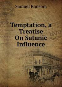 Temptation, a Treatise On Satanic Influence