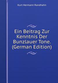 Ein Beitrag Zur Kenntnis Der Bunzlauer Tone. (German Edition)