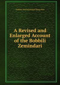 A Revised and Enlarged Account of the Bobbili Zemindari