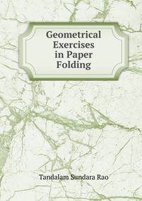 Geometrical Exercises in Paper Folding