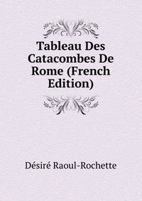 Tableau Des Catacombes De Rome (French Edition)