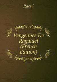 Vengeance De Raguidel (French Edition)