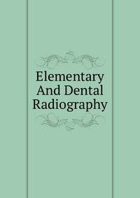 Elementary And Dental Radiography