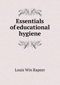 Essentials of educational hygiene