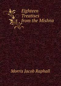 Eighteen Treatises from the Mishna