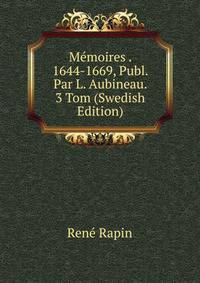Memoires . 1644-1669, Publ. Par L. Aubineau. 3 Tom (Swedish Edition)