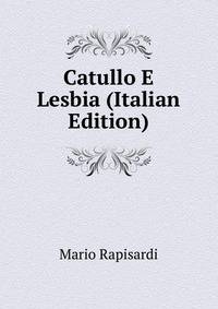 Catullo E Lesbia (Italian Edition)