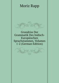 Grundriss Der Grammatik Des Indisch-Europaischen Sprachstammes, Volumes 1-2 (German Edition)