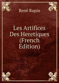 Les Artifices Des Heretiques (French Edition)