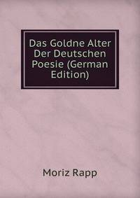 Das Goldne Alter Der Deutschen Poesie (German Edition)