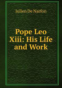 Pope Leo Xiii: His Life and Work