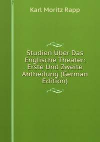 Studien Uber Das Englische Theater: Erste Und Zweite Abtheilung (German Edition)