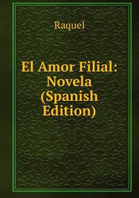 El Amor Filial: Novela (Spanish Edition)