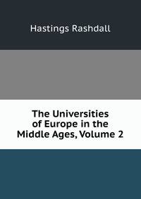 The Universities of Europe in the Middle Ages, Volume 2