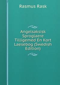 Angelsaksisk Sproglaere Tilligemed En Kort Laesebog (Swedish Edition)