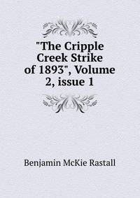 "The Cripple Creek Strike of 1893", Volume 2, issue 1