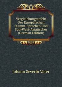 Vergleichungstafeln Der Europaischen Stamm-Sprachen Und Sud-West-Asiatischer (German Edition)