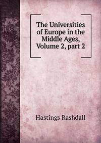 The Universities of Europe in the Middle Ages, Volume 2, part 2