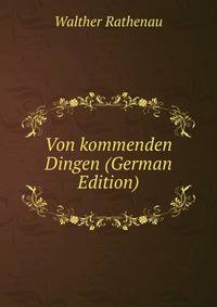 Von kommenden Dingen (German Edition)